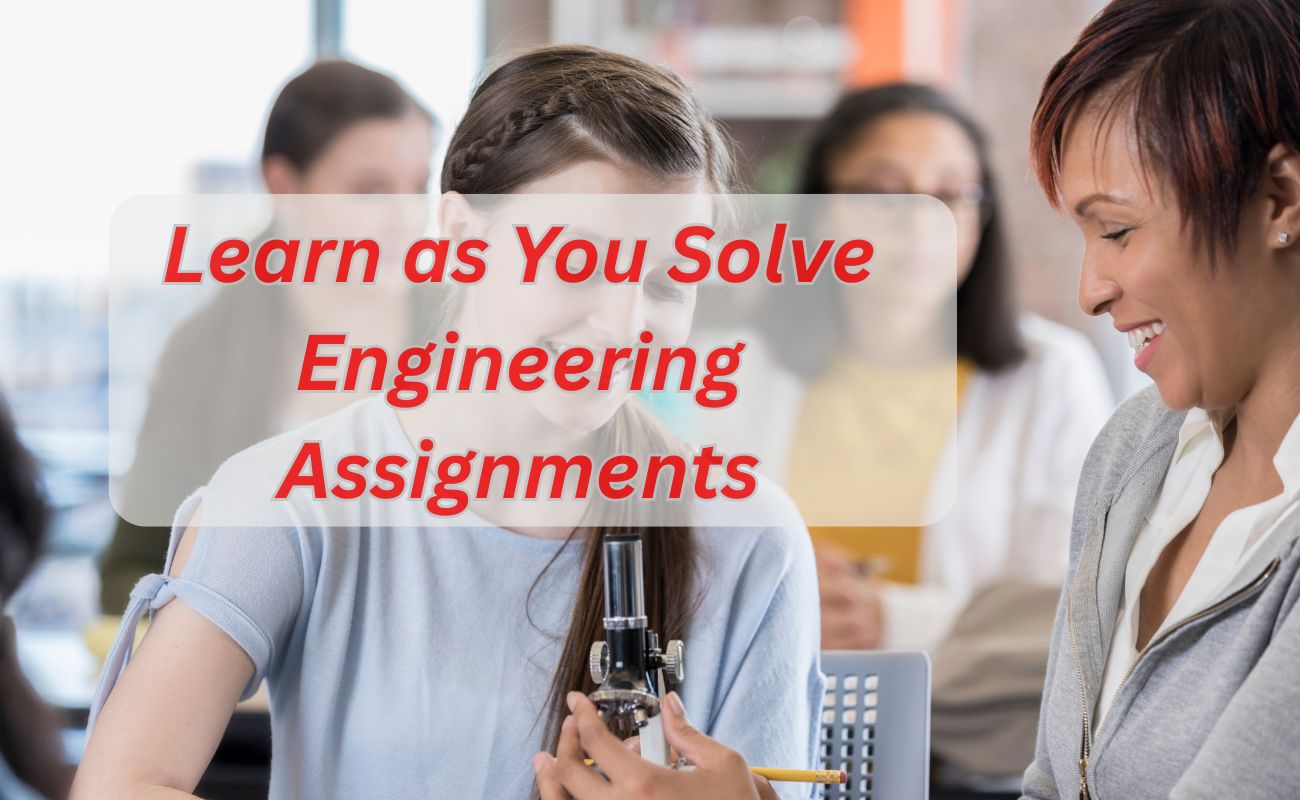 Learn as You Solve Engineering Assignments