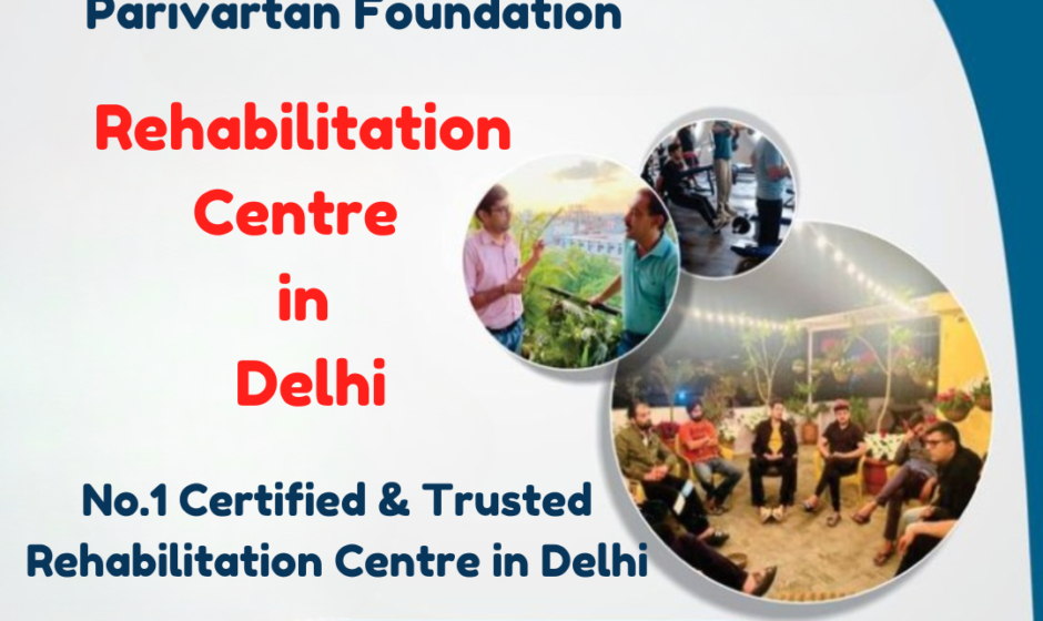 Rehabilitation Centre in Delhi Parivartan Foundation