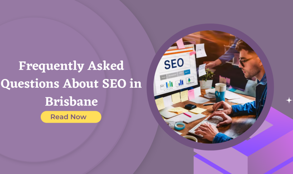 Frequently Asked Questions About SEO in Brisbane