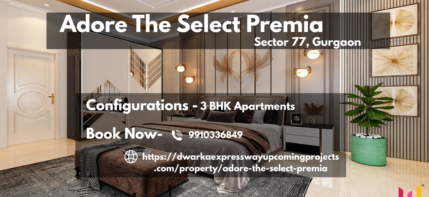 Adore The Select Premia Sector 77 Gurgaon: A Sanctuary of Luxury and Connectivity
