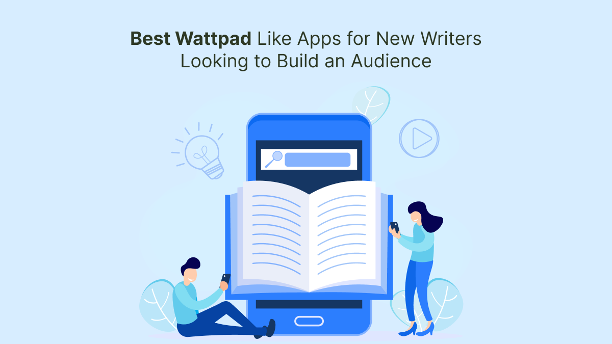 Best Wattpad Like Apps for New Writers Looking to Build an Audience