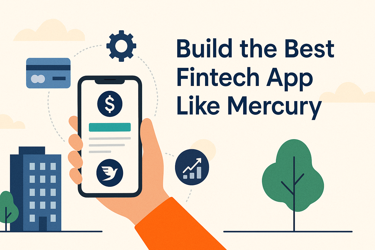 How to Build the Best Fintech App Like Mercury in 2025 and Beyond