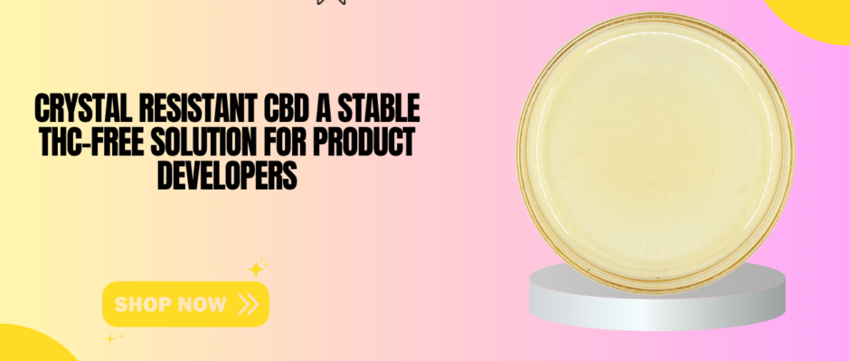 crystal resistant cbd