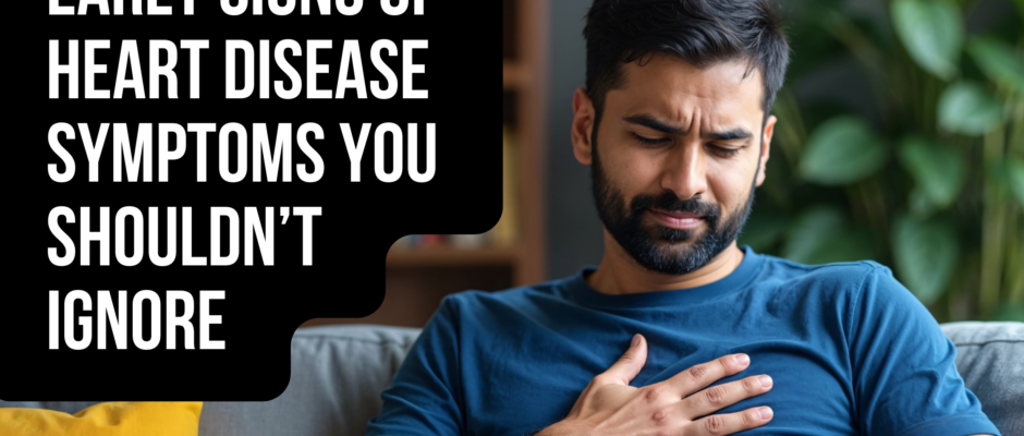 Early Symptoms of Heart Disease