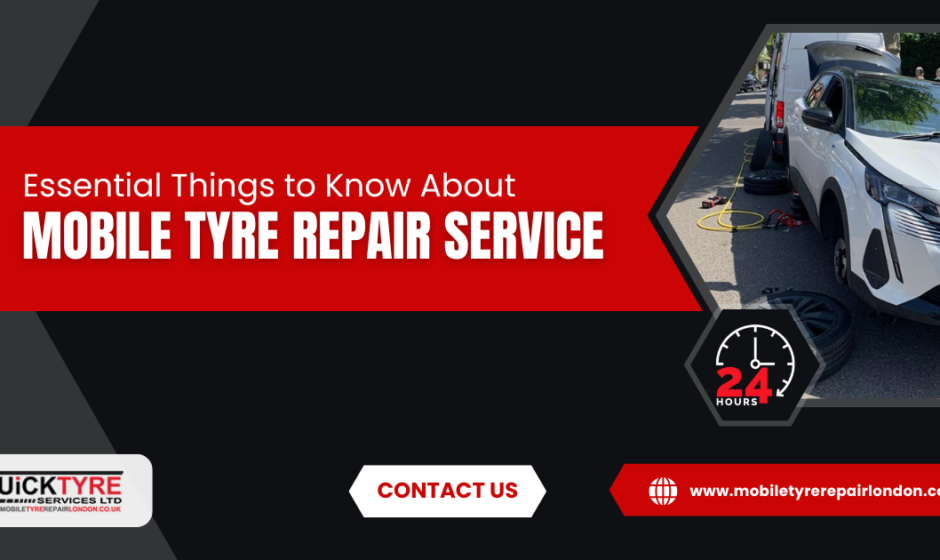 Essential Things to Know About Mobile Tyre Repair Service