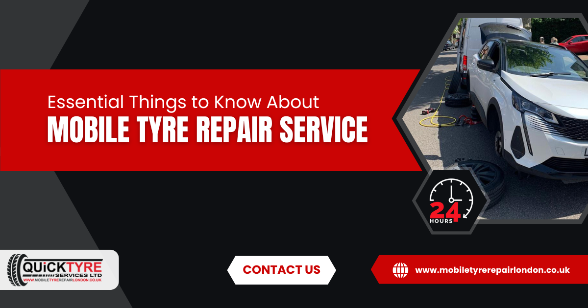 Essential Things to Know About Mobile Tyre Repair Service