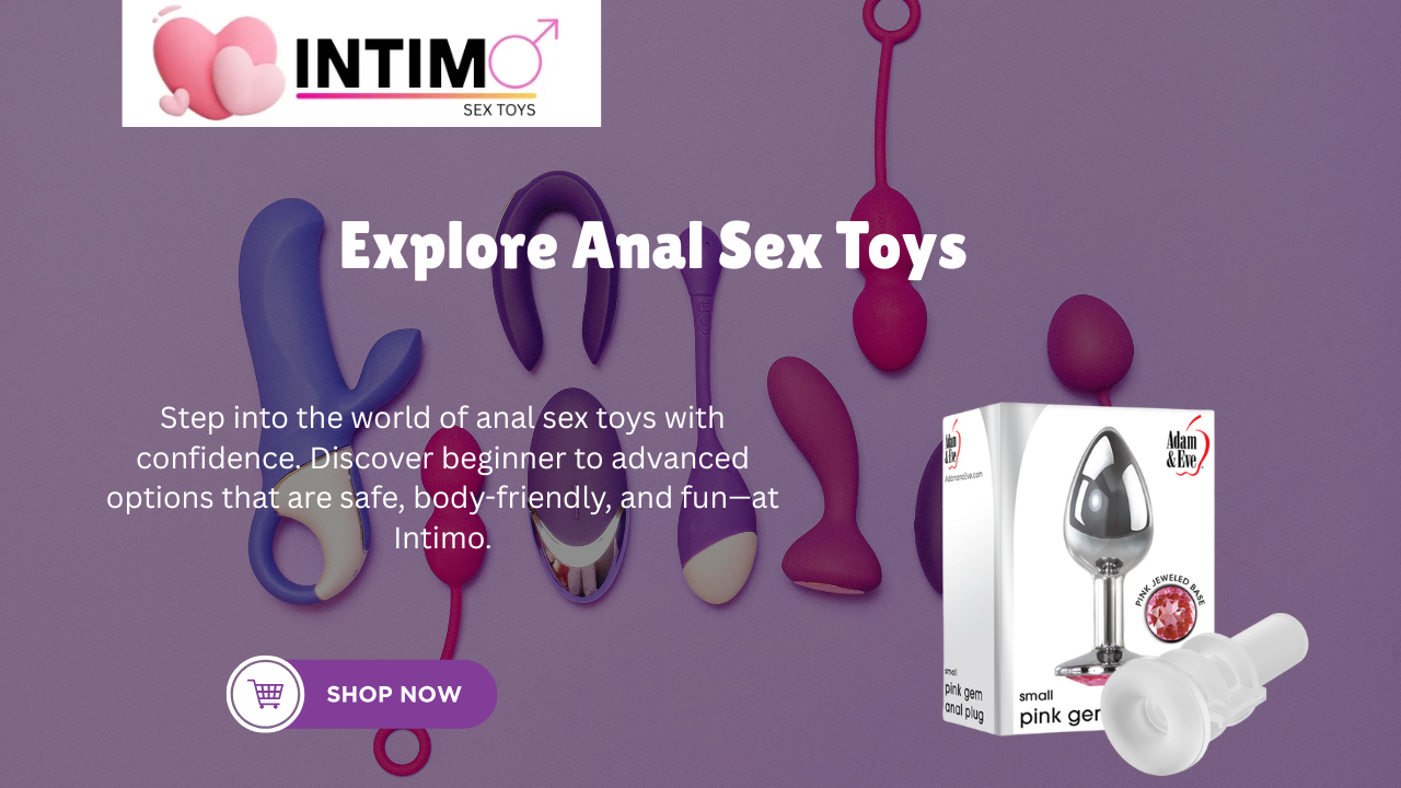 Anal Sex Toys: Safe, Exciting Exploration for Every Body and Couple