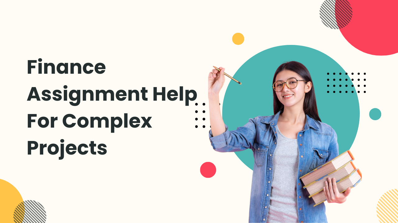 Finance Assignment Help For Complex Projects
