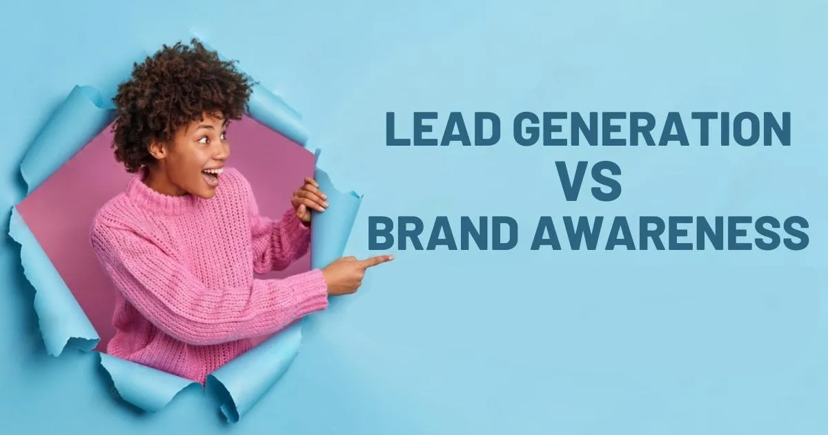 Lead Generation vs Brand Awareness: Which One Drives Faster Growth