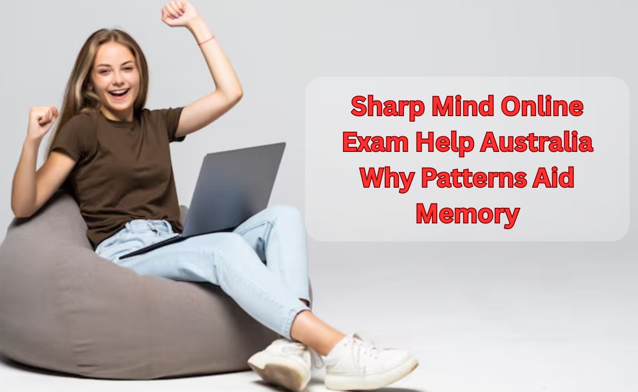 Sharp Mind Online Exam Help Australia Why Patterns Aid Memory
