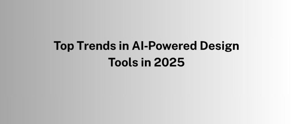 Top Trends in AI‑Powered Design Tools in 2025