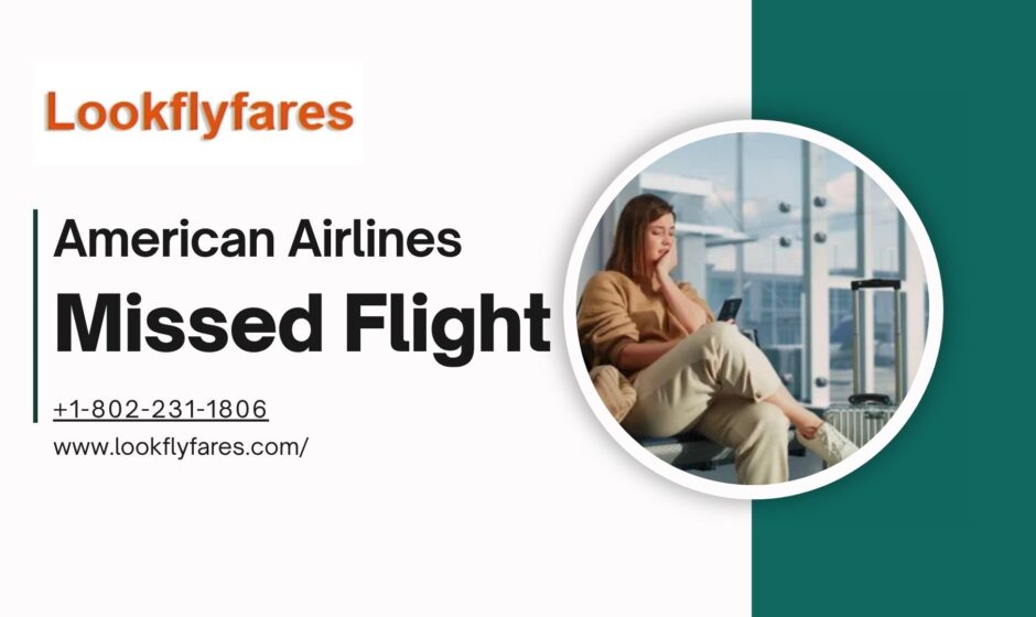 American airlines missed flight policy -lookflyfares