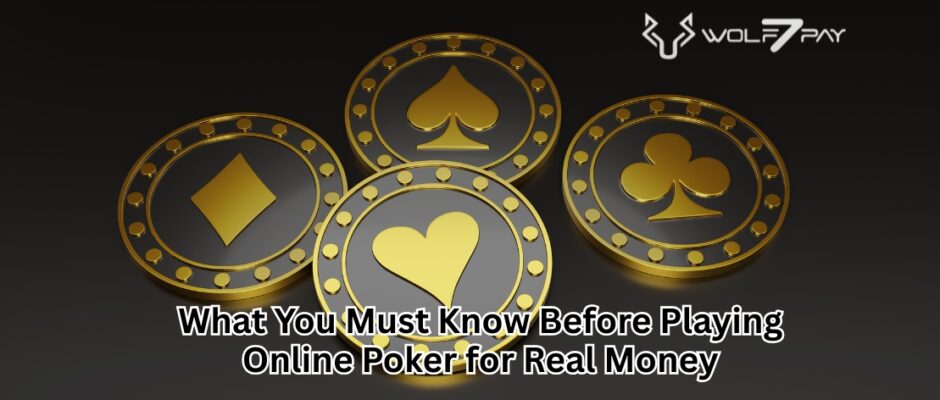 What You Must Know Before Playing Online Poker for Real Money